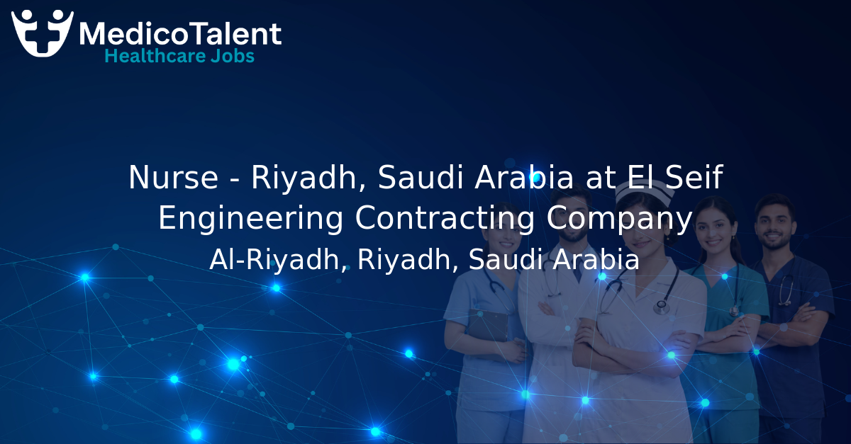 Nurse - Riyadh, Saudi Arabia at El Seif Engineering Contracting Company ...