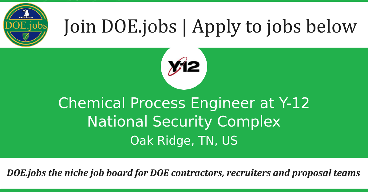 Chemical Process Engineer at Y-12 National Security Complex - DOE.jobs ...