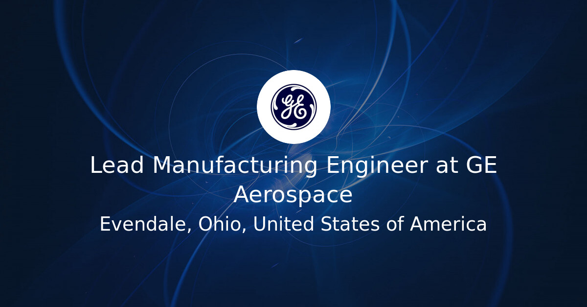 Lead Manufacturing Engineer at GE Aerospace - Hiring Our Heroes Job Board