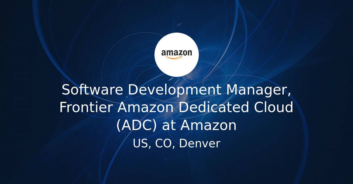 Software Development Manager, Frontier Amazon Dedicated Cloud (ADC) at ...