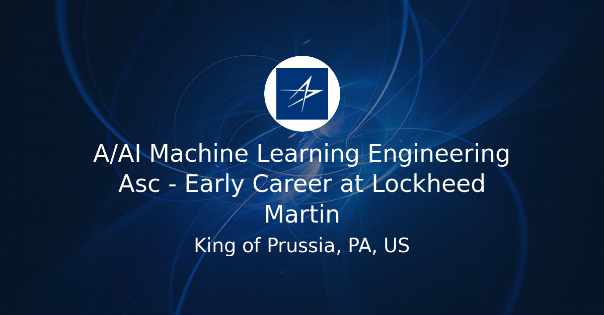 A/AI Machine Learning Engineering Asc - Early Career at Lockheed Martin ...