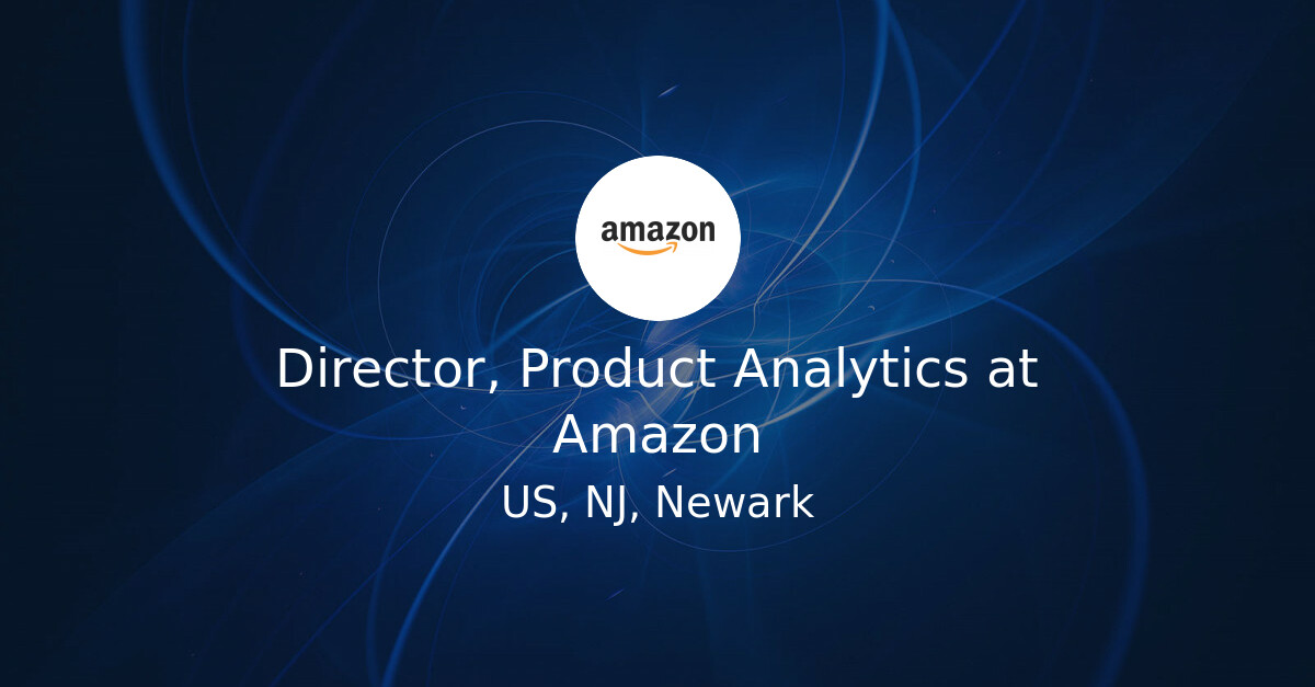 Complex Product Net Designing Director, Product Analytics at Amazon - Hiring Our Heroes Job Board