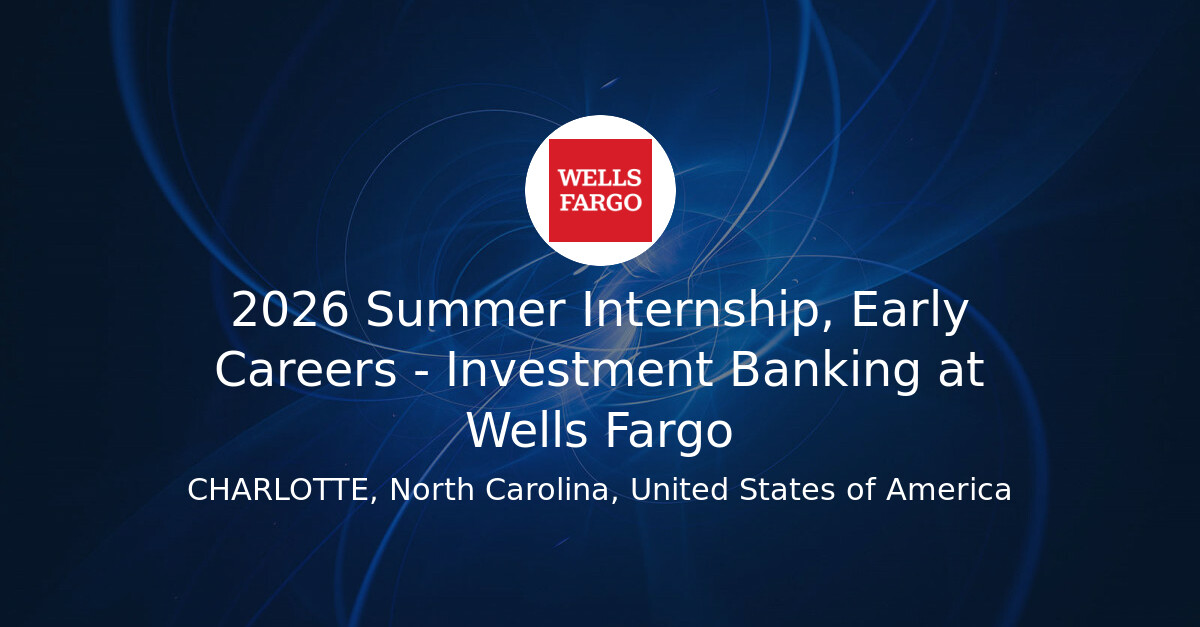 2026 Summer Internship, Early Careers Investment Banking at Wells Fargo Hiring Our Heroes