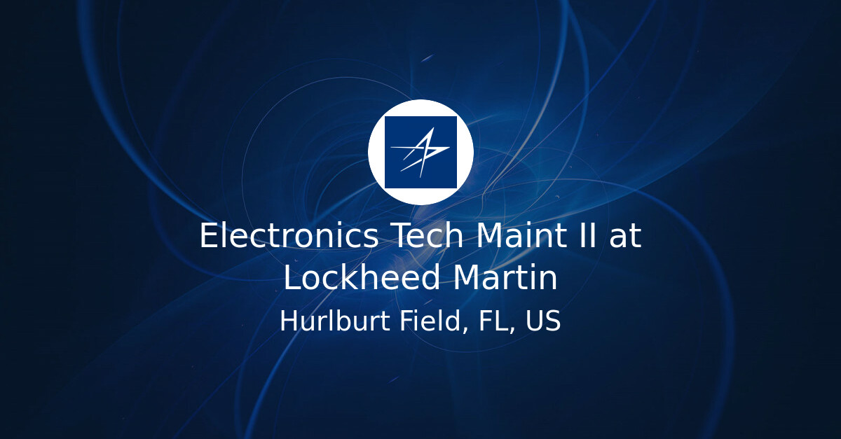 Electronics Tech Maint II at Lockheed Martin - Hiring Our Heroes Job Board