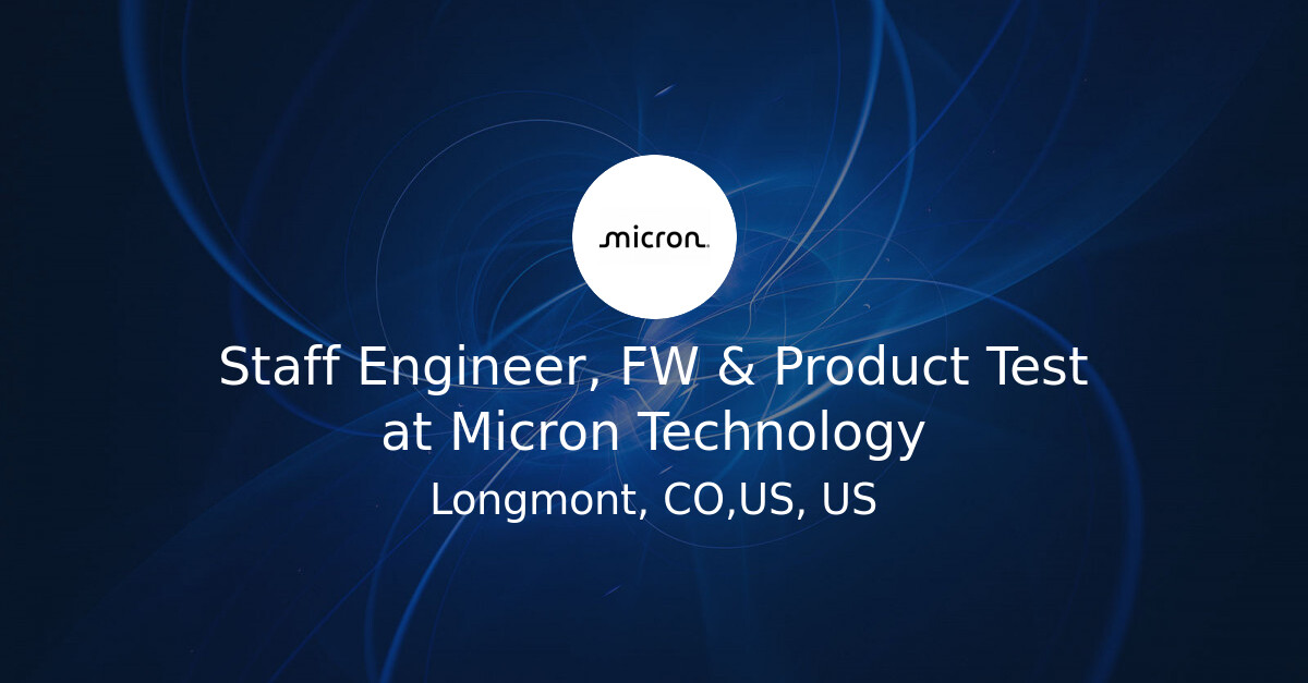 Staff Engineer, FW & Product Test at Micron Technology - Hiring Our ...