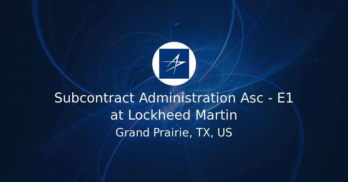 Subcontract Statementrs Subcontract Administration Asc - E1 at Lockheed Martin - Hiring Our ...