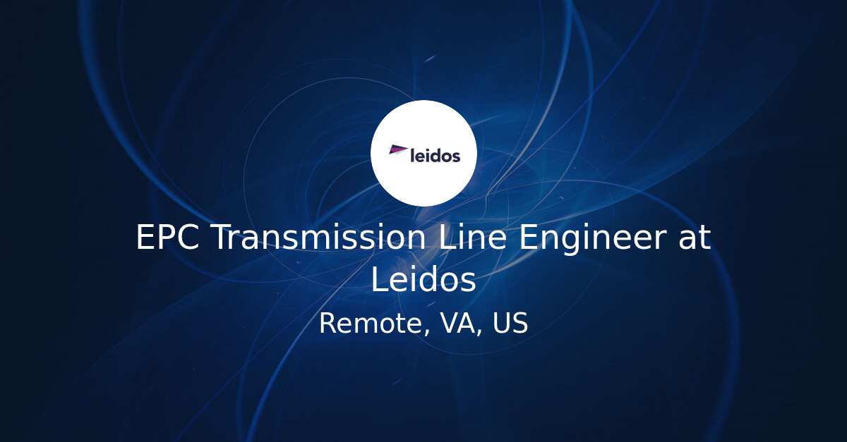 EPC Transmission Line Engineer at Leidos - Hiring Our Heroes Job Board