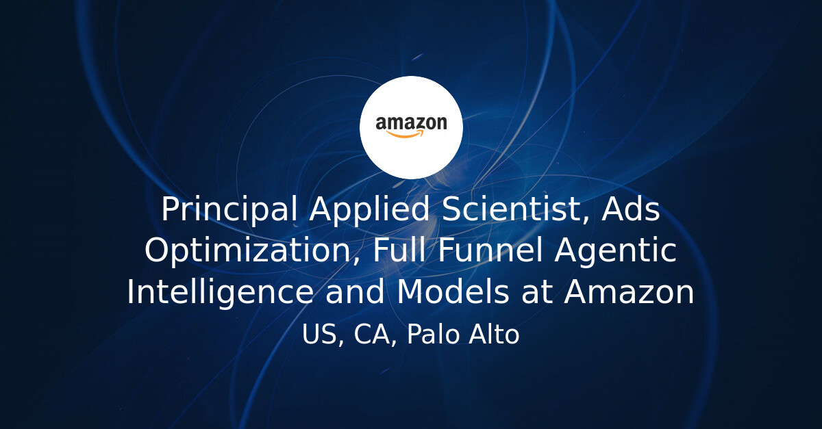Principal Applied Scientist, Ads Optimization, Full Funnel Agentic ...