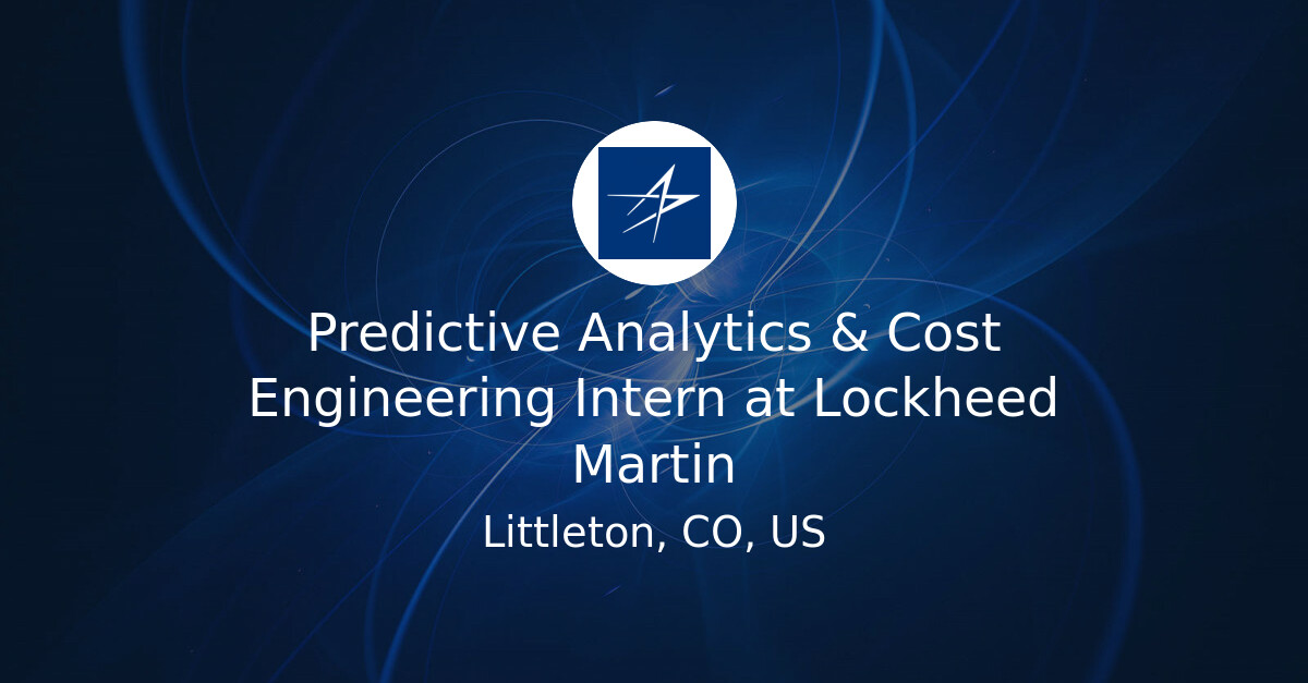 Lockheed Martin Income Predictive Analytics & Cost Engineering Intern at Lockheed Martin ...