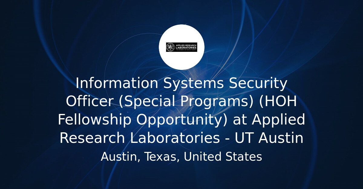 Information Systems Security Officer (Special Programs) (HOH Fellowship ...