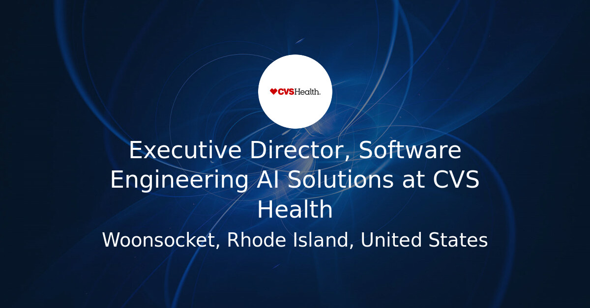 Executive Director, Software Engineering AI Solutions at CVS Health ...