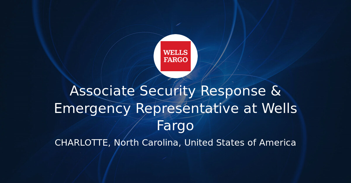 Associate Security Response & Emergency Representative at Wells Fargo ...