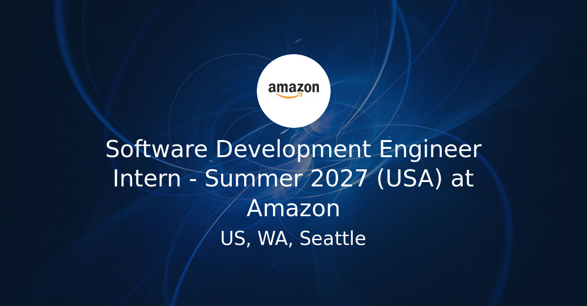 Software Development Engineer Intern - Summer 2027 (USA) at Amazon ...