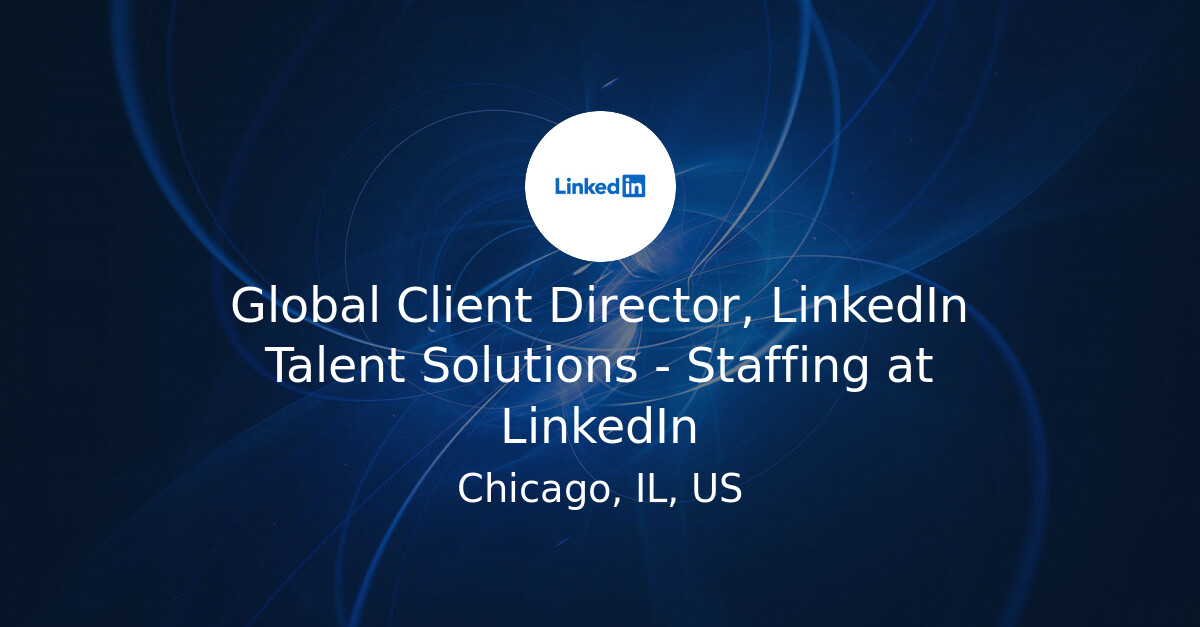 Global Client Director, LinkedIn Talent Solutions - Staffing at ...