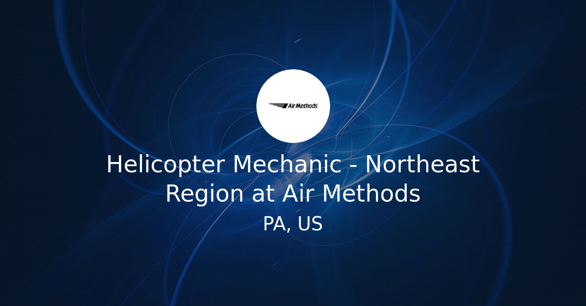 Helicopter Mechanic - Northeast Region at Air Methods - Hiring Our ...