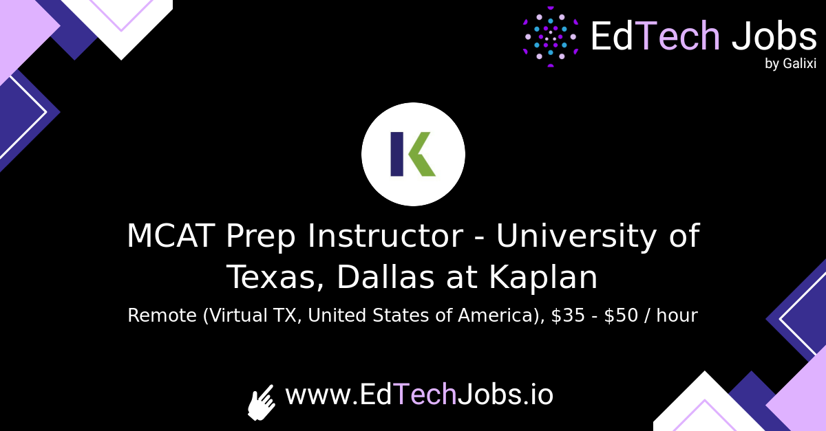 MCAT Prep Instructor University of Texas, Dallas at Kaplan EdTech Jobs