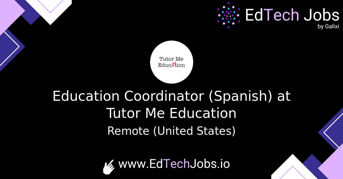 Education Coordinator (Spanish) at Tutor Me Education EdTech Jobs