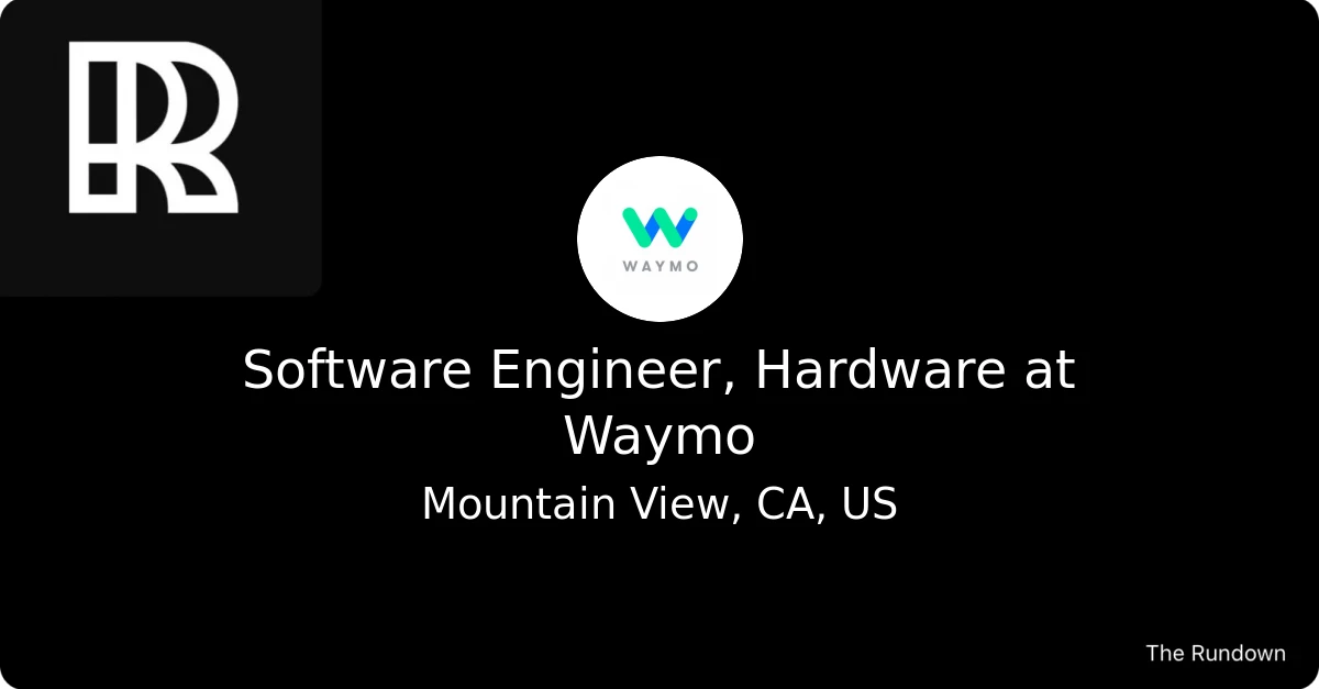 Software Engineer, Hardware at Waymo The Rundown Jobs