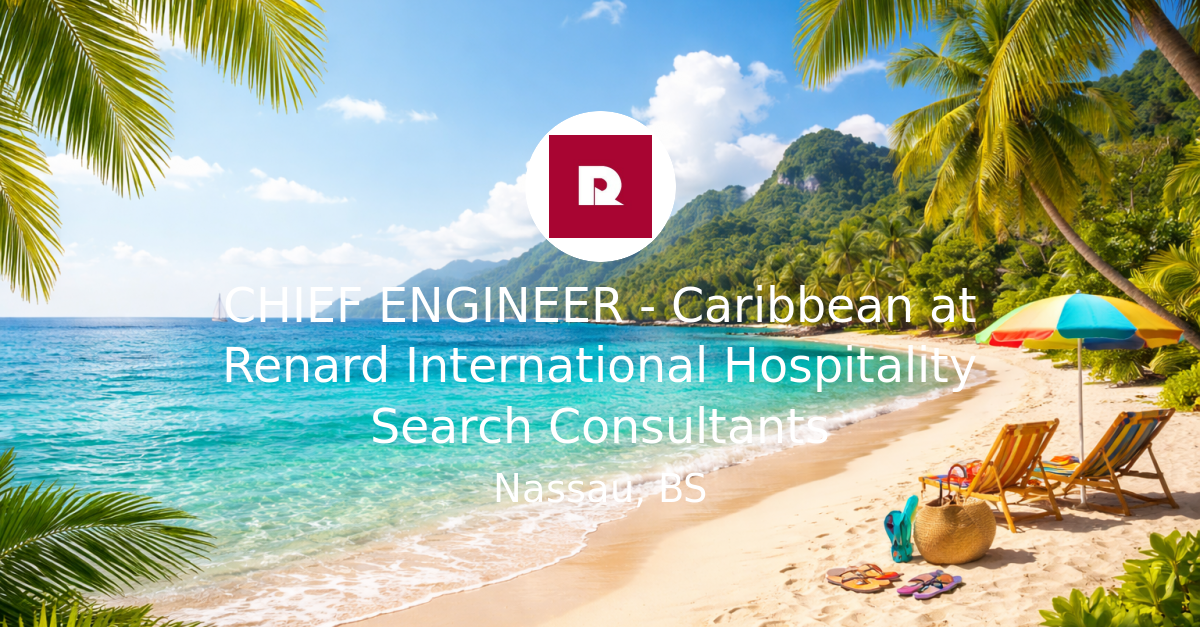 CHIEF ENGINEER - Caribbean at Renard International Hospitality Search ...
