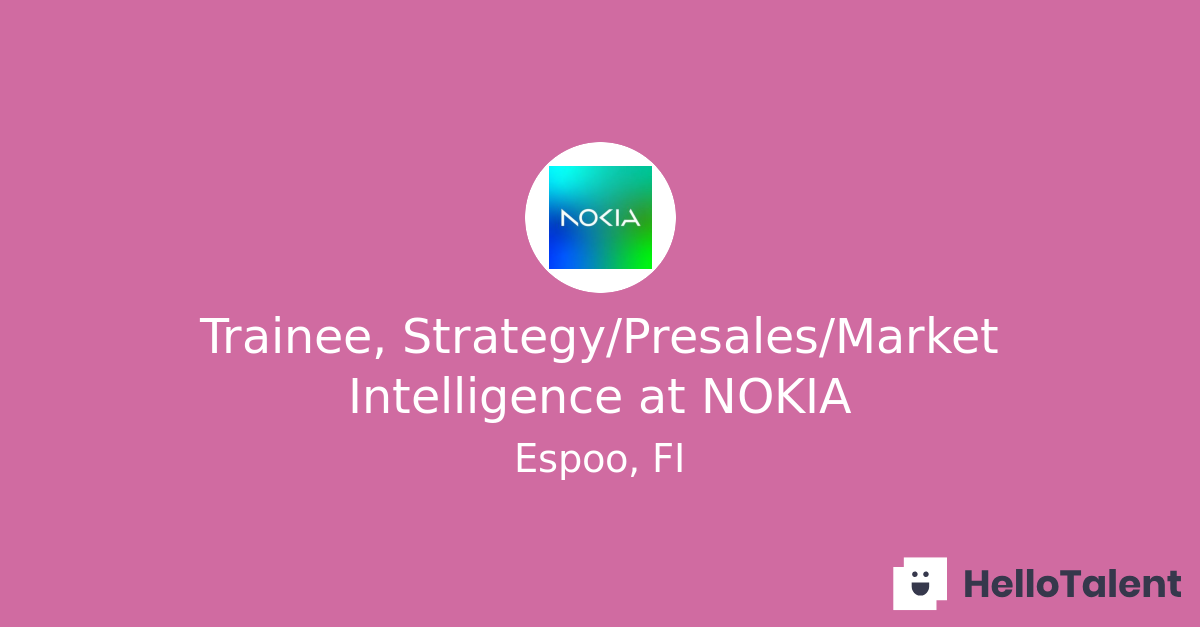 Trainee, Strategy/Presales/Market Intelligence at NOKIA - HelloTalent ...