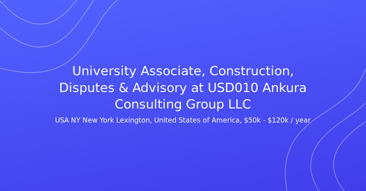 University Associate, Construction, Disputes & Advisory at USD010