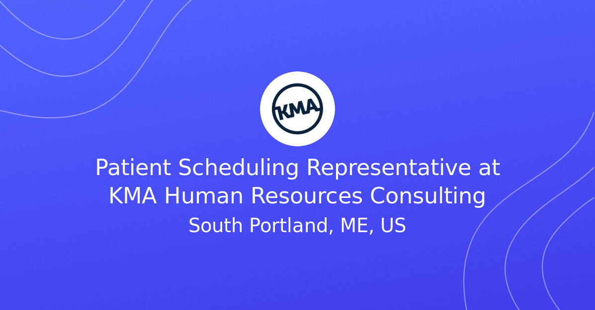 Patient Scheduling Representative at KMA Human Resources Consulting