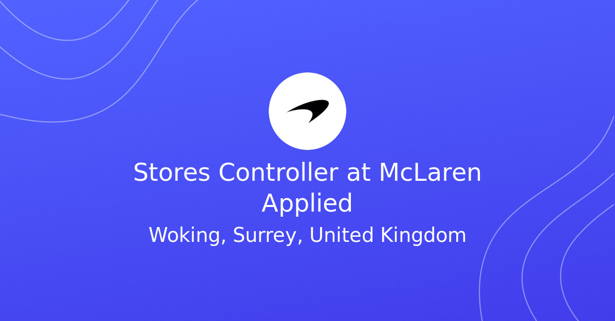 Stores Controller at McLaren Applied Fluid Jobs