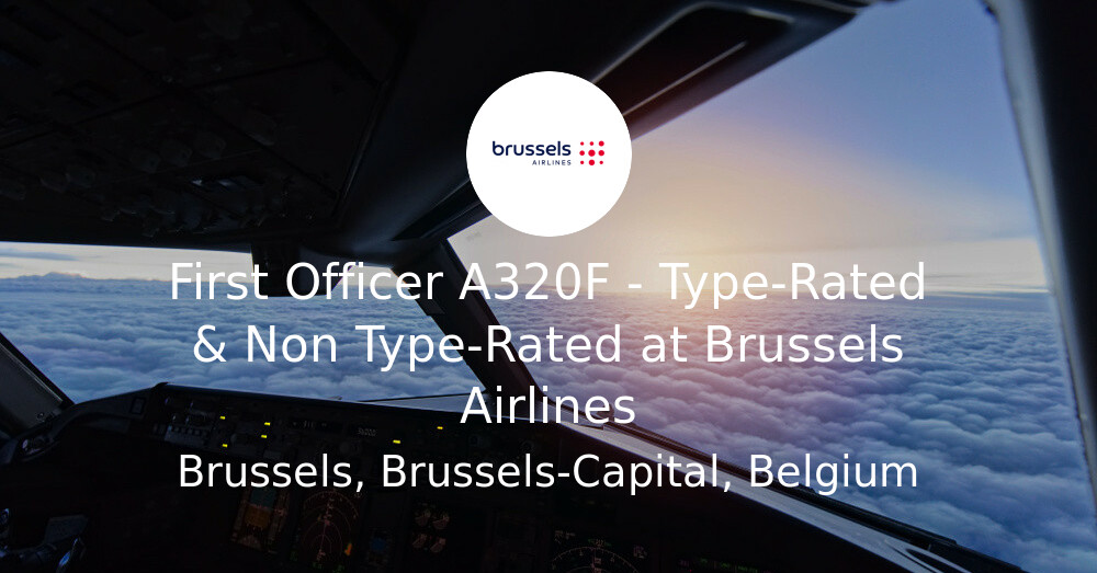 First Officer A320F - Type-Rated & Non Type-Rated at Brussels Airlines ...