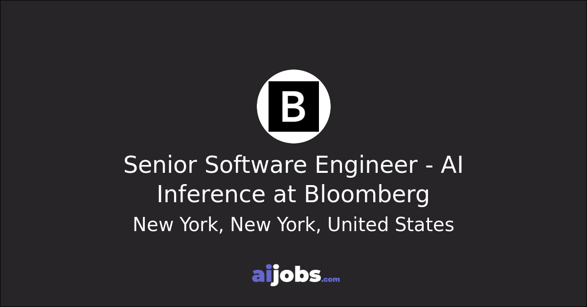 Senior Software Engineer - AI Inference at Bloomberg - aijobs.com