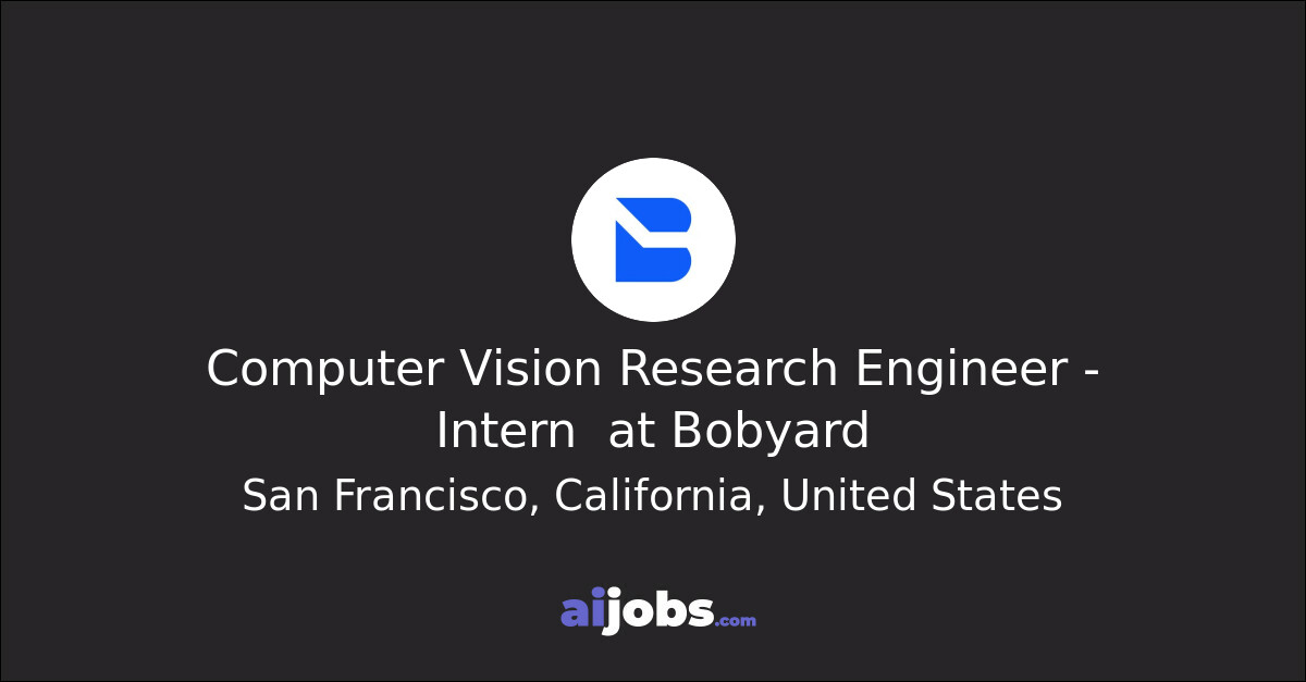 Computer Vision Research Engineer - Intern at Bobyard - aijobs.com