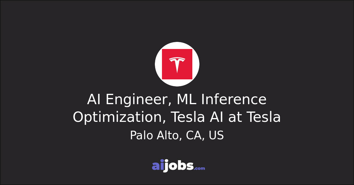 AI Engineer, ML Inference Optimization, Tesla AI at Tesla - aijobs.com