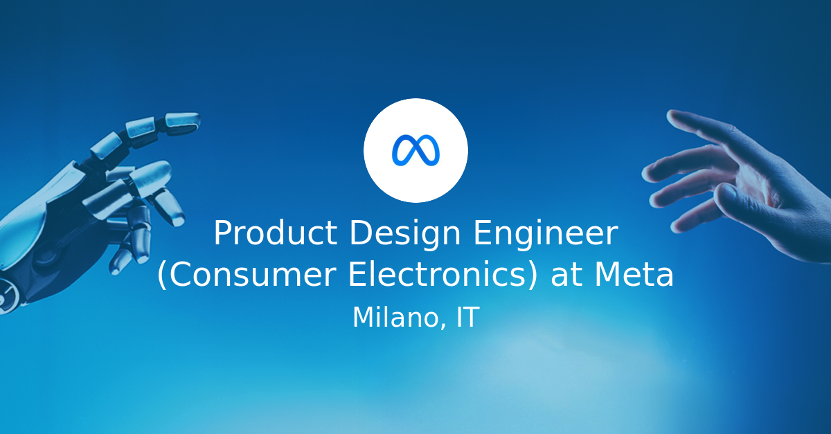 Product Design Engineer (Consumer Electronics) at Meta