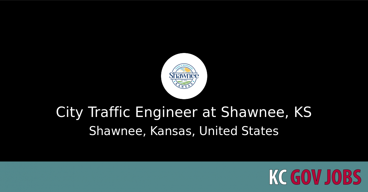 City Traffic Engineer at Shawnee, KS - KC Gov Jobs