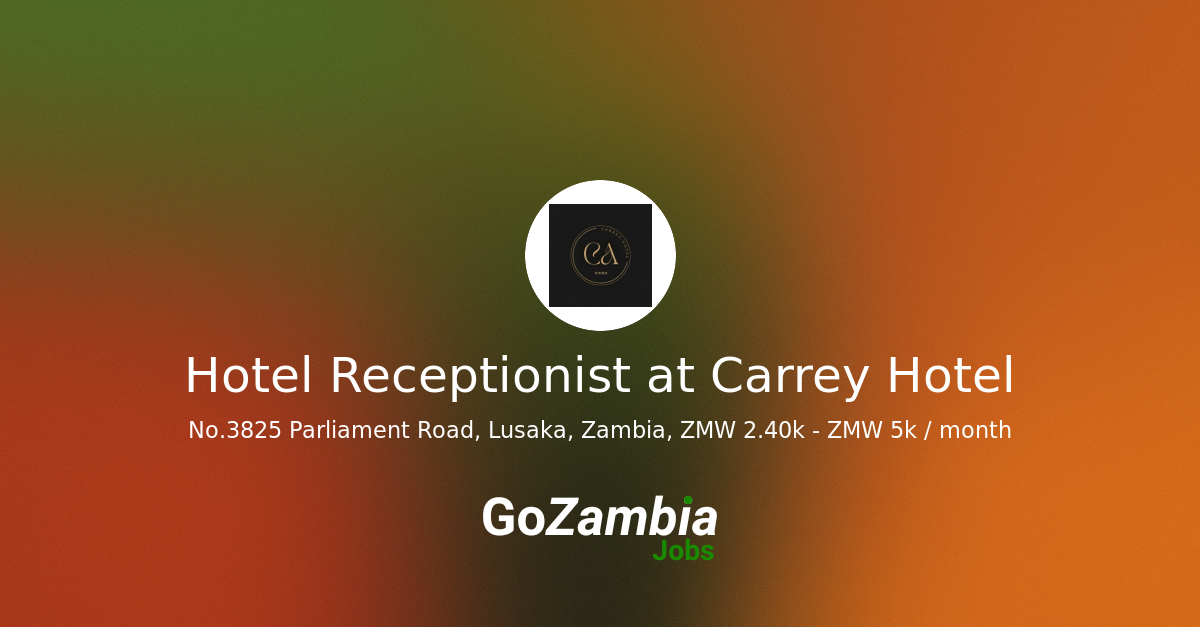 Hotel Receptionist at Carrey Hotel - Go Zambia Jobs