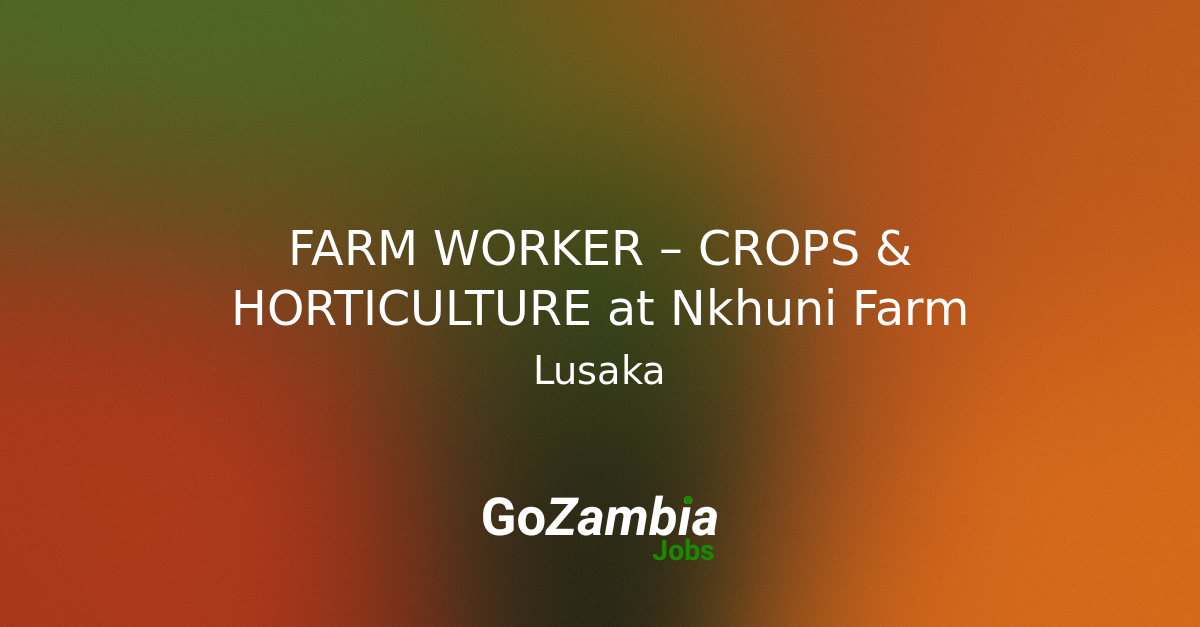 Squash Net For Insect Control FARM WORKER – CROPS & HORTICULTURE at Nkhuni Farm - Go Zambia Jobs