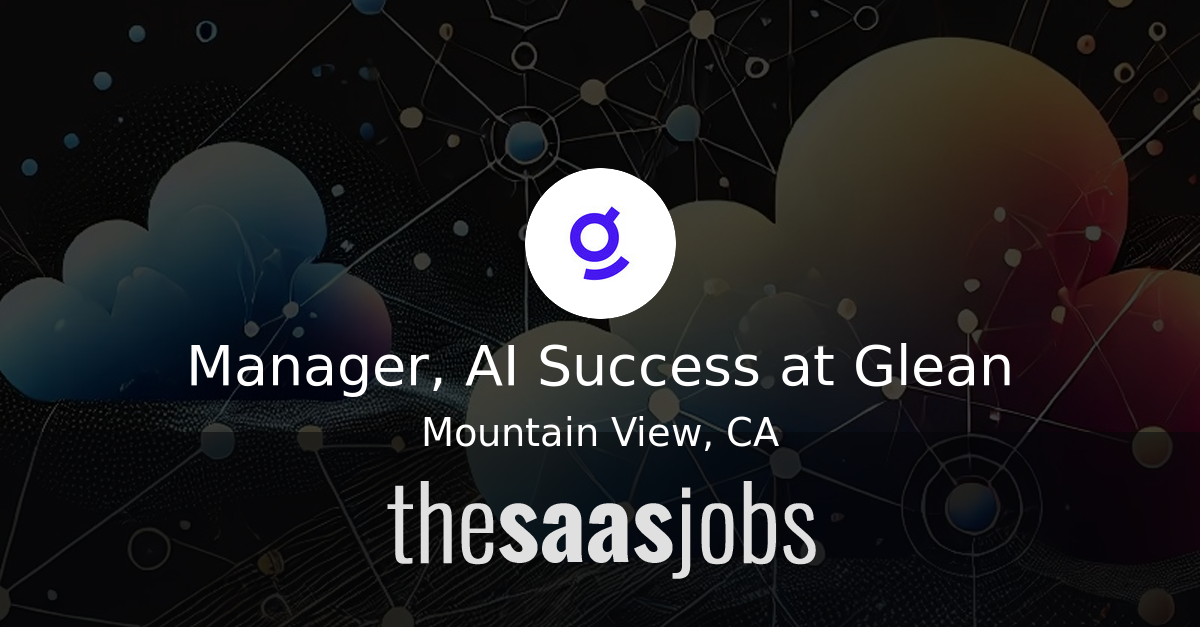 Manager Is Resource Manager, AI Success at Glean - The SaaS Jobs