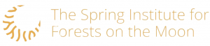 The Spring Institute for Forests on the Moon