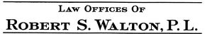 Law Offices of Robert S. Walton, PL