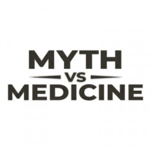 Myth vs Medicine