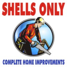 SHELLS ONLY COMPLETE HOME IMPROVEMENTS