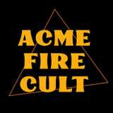 Acme Fire Cult