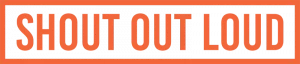 Shout Out Loud
