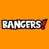 BANGERS!